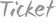 TICKET
